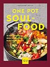 One Pot Soulfood: 80 Seelenwärmer-Rezepte für Topf, Blech oder Pfanne (GU Themenkochbuch)