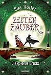 Zeitenzauber - Die goldene Brücke: Band 2