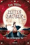 Zeitenzauber: Das verborgene Tor. Band 3