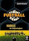Markus, der Unbezwingbare: Die Wilden Fußballkerle Bd. 13