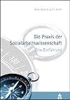 Die Praxis der Sozialarbeitswissenschaft eine Einf&uuml;hrung