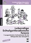 Lebendige Schulgottesdienste feiern: 5 ausgearbeitete Gottesdienste für die Höhepunkte des Schuljahres (1. bis 4. Klasse)