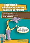 Respektvoll miteinander sprechen - Konflikten vorbeugen: 10 Trainingsmodule zur gewaltfreien Kommunikation in der Grundschule - von der Wolfssprache zur Giraffensprache