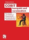 COBIT kompakt und verständlich der standard zur IT governance : so gewinnen sie kontrolle über Ihre IT : so steuern sie ihre IT und erreichen ihr ziele