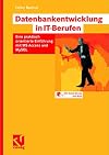 Datenbankentwicklung in IT-Berufen: Eine praktisch orientierte Einführung mit MS Access und MySQL (German Edition)
