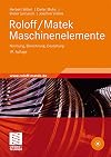 Roloff/Matek Maschinenelemente: Normung, Berechnung, Gestaltung - Lehrbuch und Tabellenbuch