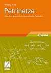 Petrinetze: Modellierungstechnik, Analysemethoden, Fallstudien