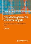 Projektmanagement für technische projekte : Ein prozessorientierter leitfaden für die Praxis