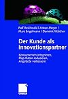 Der kunde als innovationspartner : Konsumenten integrieren, flop, Raten reduzieren, Angebote verbessern