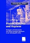 Piraten, fälscher und kopierer : strategien und instrumente zum schutz geistigen eigentums in der Volksrepublik China