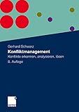 Konfliktmanagement: Konflikte erkennen, analysieren, lösen 