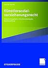 Künstlersozial- versicherungsrecht : versicherungspflicht, künstlersozialabgabe, betriebsprüfung