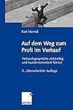 Auf dem Weg zum Profi im Verkauf: Verkaufsgespräche zielstrebig und kundenorientiert führen
