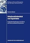 Arbeitszufriedenheit von expatriates : Auslandsentsendungen nach China und Korea professionell gestalten