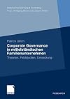 Corporate governance in mittelständischen familienunternehmen : theorien, feldstudien, umsetzung