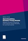 Operationalizing dynamic price models Bayesian demand forecasting and customer choice modeling for low cost carriers