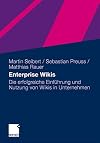 Enterprise Wikis: Die erfolgreiche Einführung und Nutzung von Wikis in Unternehmen