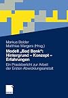 Modell, "bad bank" : hintergrund - konzept - erfahrungen : ein praxisbericht zur arbeit der ersten abwicklungsanstalt