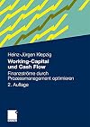 Working-Capital und Cash Flow : Finanzströme durch Prozessmanagement optimieren