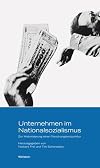 Unternehmen im Nationalsozialismus: Zur Historisierung einer Forschungskonjunktur