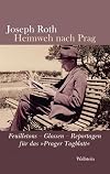 Heimweh nach Prag : Feuilletons, Glossen, Reportagen für das "Prager Tagblatt"