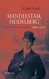 Mandelstam, Heidelberg : Gedichte und Briefe 1909-1910 : mit einem Essay über deutsche Echos in Ossip Mandelstams Werk : "Ich war das Buch, das euch im Traum erscheint"
