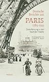 Deutsche Berichte aus Paris 1789-1933: Zeiterfahrung in der Stadt der Städte