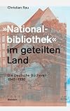 "Nationalbibliothek" im geteilten Land. Die Deutsche Bücherei 1945-1990