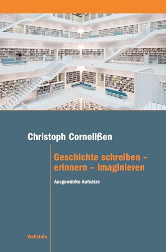 Cover: Geschichte schreiben – erinnern – imaginieren ausgewählte Aufsätze