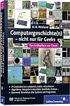 Computergeschichte(n) - nicht nur f&uuml;r Geeks: Von Antikythera zur Cloud (Galileo Computing)