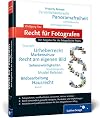Recht f&uuml;r Fotografen: Der Ratgeber f&uuml;r die fotografische Praxis (Galileo Design)