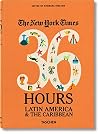 The New York Times: 36 Hours Latin America & The Caribbean