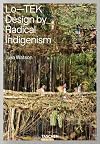 Lo—TEK, Design by Radical Indigenism