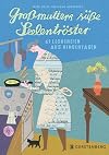 Großmutters süße Seelentröster. 61 Leckereien aus Kindertagen