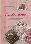La vie en rose: Die wunderbaren süßen Rezepte meiner französischen Familie. 87 Rezepte