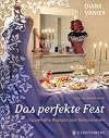 Das perfekte Fest: Traumhafte Rezepte und Dekorationen