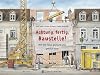 Achtung,fertig,Baustelle!: Wie ein Haus geplant und gebaut wird