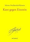 Kant gegen Einstein. Fragelehrbuch (Nach Immanuel Kant und Ernst Marcus) zum Unterricht in den vernunftwissenschaftlichen Vorbedingungen der Naturwissenschaft.
