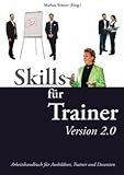Train the Trainer 2.0: Arbeitshandbuch für Ausbildner, Trainer und Dozenten