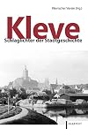 Kleve: Schlaglichter der Stadtgeschichte