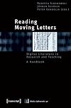 Reading Moving Letters: Digital Literature in Research and Teaching. A Handbook (Media Upheavals)