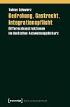 Bedrohung, Gastrecht, Integrationspflicht : Differenzkonstruktionen im deutschen Ausweisungsdiskurs