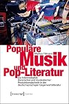 Populäre Musik und Pop-Literatur : zur Intermedialität literarischer und musikalischer Produktionsästhetik in der deutschsprachigen Gegenwartsliteratur