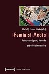 Feminist media : participatory spaces, networks and cultural citizenship