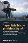 Fragmentierte nation - globalisierte region? : Der baskische und katalanische nationalismus im kontext von Globalisierung und europäischer integration