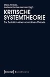 Kritische Systemtheorie : Zur Evolution einer normativen Theorie