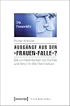 Ausg&auml;nge aus der "Frauen-Falle"? die Un-Vereinbarkeit von Familie und Beruf im Bild-Text-Diskurs