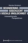Behinderung - Geschlecht - Soziale Ungleichheit: Intersektionelle Perspektiven