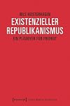 Existenzieller republikanismus : ein plädoyer für freiheit