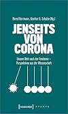Jenseits von Corona : unsere Welt nach der Pandemie - Perspektiven aus der Wissenschaft